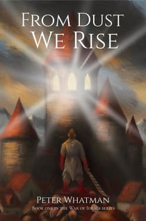 From Dust We Rise - The War of Ideals, #1
