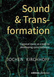 Sound & Transformation - Classical music as a path to developing consciouness