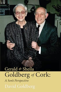 Gerald & Sheila Goldberg of Cork - A Son's Perspective