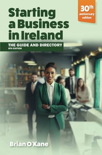 Starting a Business in ireland (8th edition) - The Guide and Directory