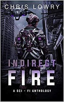 Indirect Fire a SCI FI Anthology