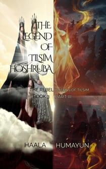 The Legend of Tilsim Hoshruba: Book 3 – The Rebel Queens of Tilsim - The Chronicles of Tilsim Hoshruba, #3.3