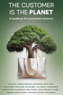 The Customer is the Planet - A Handbook for Sustainable Business
