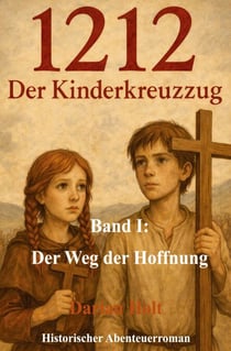 Der Weg der Hoffnung - 1212: Der Kinderkreuzzug - Band I