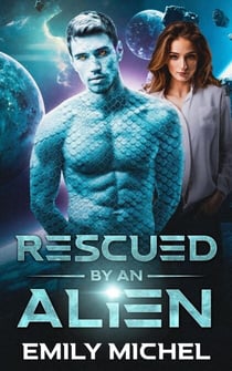 Rescued by an Alien - Kissed by an Alien
