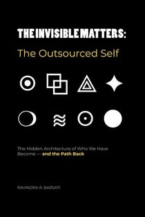 The Invisible Matters: The Outsourced Self - The Invisible Matters, #1