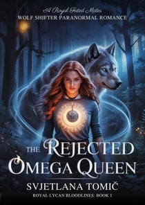 The Rejected Omega Queen - Royal Lycan Bloodlines, #1