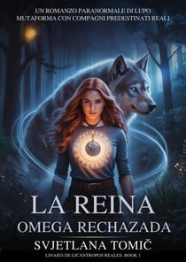 La Reina Omega Rechazada - Linajes De Licántropos Reales, #1