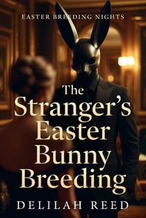 The Stranger’s Easter Bunny Breeding - Easter Breeding Nights, #1