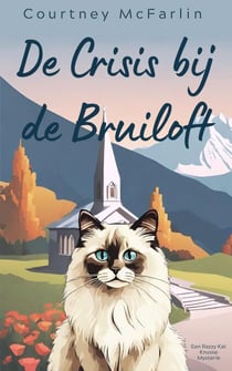 De Crisis bij de Bruiloft - Een Razzy Kat Knusse Mysterie, #10