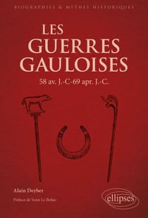 Les Guerres gauloises - 58 av. J.-C – 69 apr. J.-C.