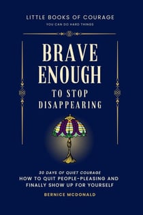Brave Enough To Stop Disappearing - Little Books of Courage, #3