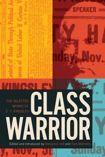 Class Warrior - The Selected Works of E. T. Kingsley