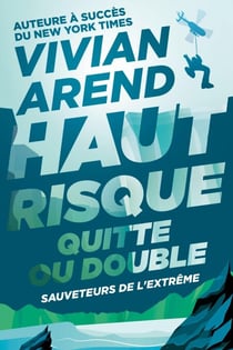 Haut Risque : Quitte ou Double - Sauveteurs de l'extrême, #3