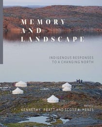 Memory and Landscape - Indigenous Responses to a Changing North