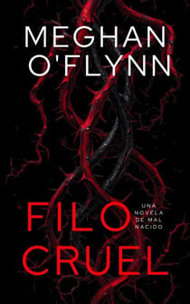 Filo Cruel: Una novela de Mal Nacido - Mal Nacido, #1