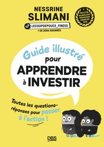 Guide illustré pour apprendre à investir - Toutes les questions-réponses pour passer à l'action