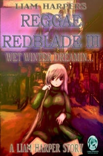Reggae Redblade 3: Wet Winter Dreamin... - Reggae Redblade, #3