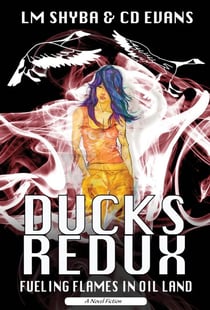 Ducks Redux - Fueling Flames in Oil Land