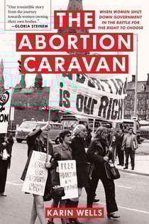 The Abortion Caravan - When Women Shut Down Government in the Battle for the Right to Choose
