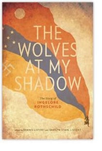 The Wolves at My Shadow - The Story of Ingelore Rothschild
