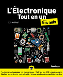 Electronique Tout en un pour les Nuls - 2e édition, diode, infrarouge, voltmetre, circuit imprime, microprocesseur, courant alternatif, electronique