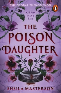 The Poison Daughter - The blistering enemies-to-lovers global bestselling romantasy phenomenon