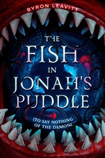 The Fish in Jonah's Puddle (To Say Nothing of the Demon) - The Worlds Beyond, #1