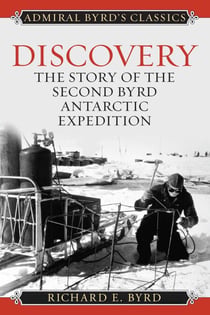 Discovery - The Story of the Second Byrd Antarctic Expedition