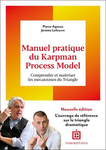 Manuel pratique du Karpman Process Model - 2è éd. - Comprendre et maîtriser les mécanismes du Triangle
