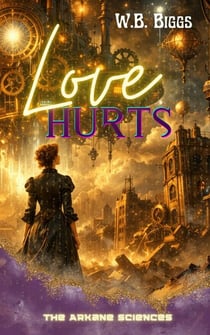 Love Hurts - The Arkane Sciences, #2