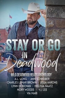 Stay or Go in Deadwood - Wild Deadwood Reads Anthology