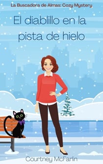 El diablillo en la pista de hielo - La Buscadora de Almas: Cozy Mystery, #9