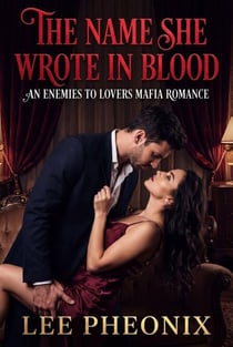The Name She Wrote in Blood: An Enemies to Lovers Mafia Romance