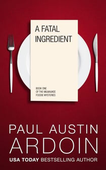 A Fatal Ingredient - Milwaukee Foodie Mysteries, #1