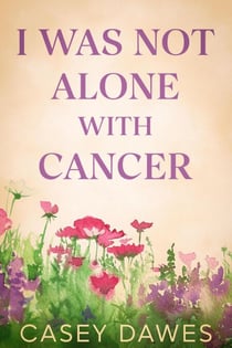 I Was Not Alone with Cancer
