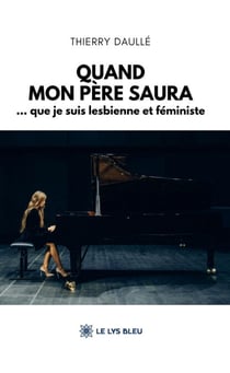 Quand mon père saura - … que je suis lesbienne et féministe