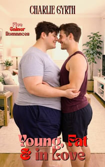 Young, Fat and in Love: Five Gainer Romances