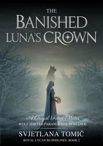 The Banished Luna's Crown - Royal Lycan Bloodlines, #2