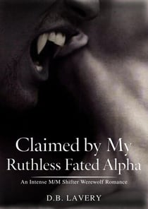 Claimed by My Ruthless Fated Alpha