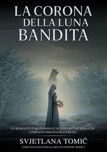La Corona Della Luna Bandita - Linee Di Sangue Reali Dei Licantropi, #2