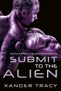 Submit to the Alien: Gay Mpreg Alien Romance - The Singularity Saga, #1