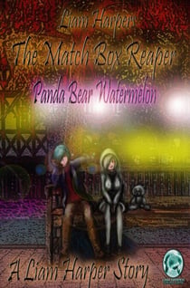 The Matchbox Reaper: Panda Bear Watermelon. - The Matchbox Reaper, #1
