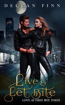 Live and Let Bite - Love at First Bite, #3
