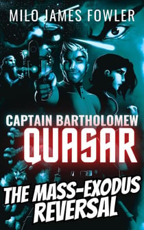 The Mass-Exodus Reversal - Captain Quasar Chronicles, #2