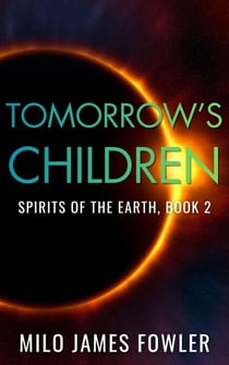 Tomorrow's Children - Spirits of the Earth, #2