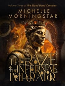 The Raze of the Infernal Imperator - The Blood Bond Canticles, #3