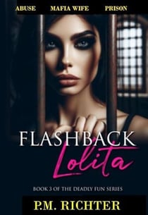 Flashback: Lolita: (Abuse, Mafia Wife, Priso} - Deadly Fun, #3