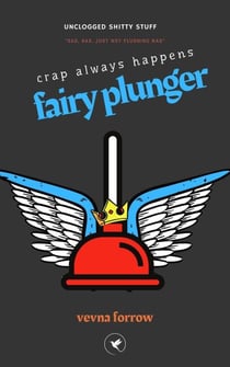 Fairy Plunger [A Floating Poetry Collection]: More Than Seven Crappy Situation Poems Far From Heaven - The Jazzy Hummingbird Project