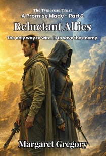 A Promise Made Part 2 - Reluctant Allies - The Tymorean Trust, #7.5